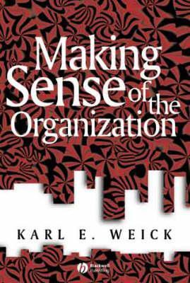 Making Sense of the Organization - Karl E Weick