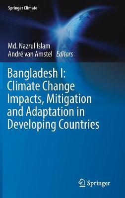 Bangladesh I: Climate Change Impacts, Mitigation and Adaptat - Md Nazrul Islam