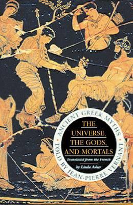 Universe, The Gods And Mortals - John-Pierre Vernant