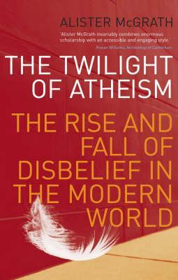 Twilight Of Atheism - Alister McGrath