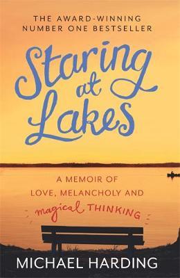 Staring at Lakes: A Memoir of Love, Melancholy and Magical T -  