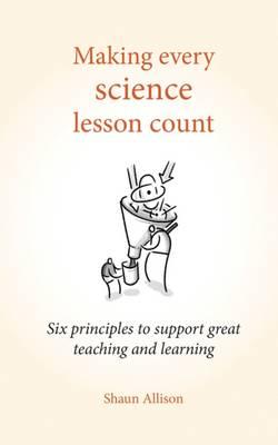 Making Every Science Lesson Count - Shaun Allison