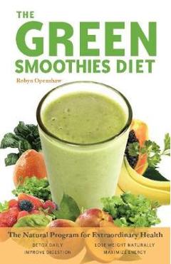 Coperta cărții 'Green Smoothies Diet - Robyn Openshaw Pay'