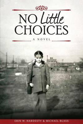 No Little Choices - Erin Walsh Hardesty
