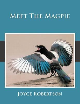 Meet The Magpie - Joyce Robertson