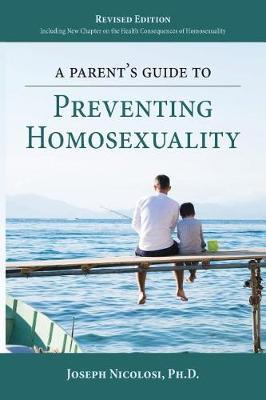 Parent's Guide to Preventing Homosexuality - Joseph Nicolosi