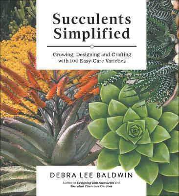 Succulents Simplified - Debra Lee Baldwin
