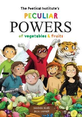 Poetical Institute's Peculiar Powers of Vegetables and Fruit - Sharada Keats