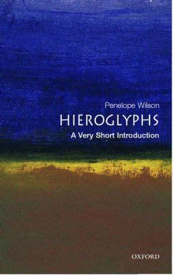 Hieroglyphs: A Very Short Introduction - Penelope Wilson