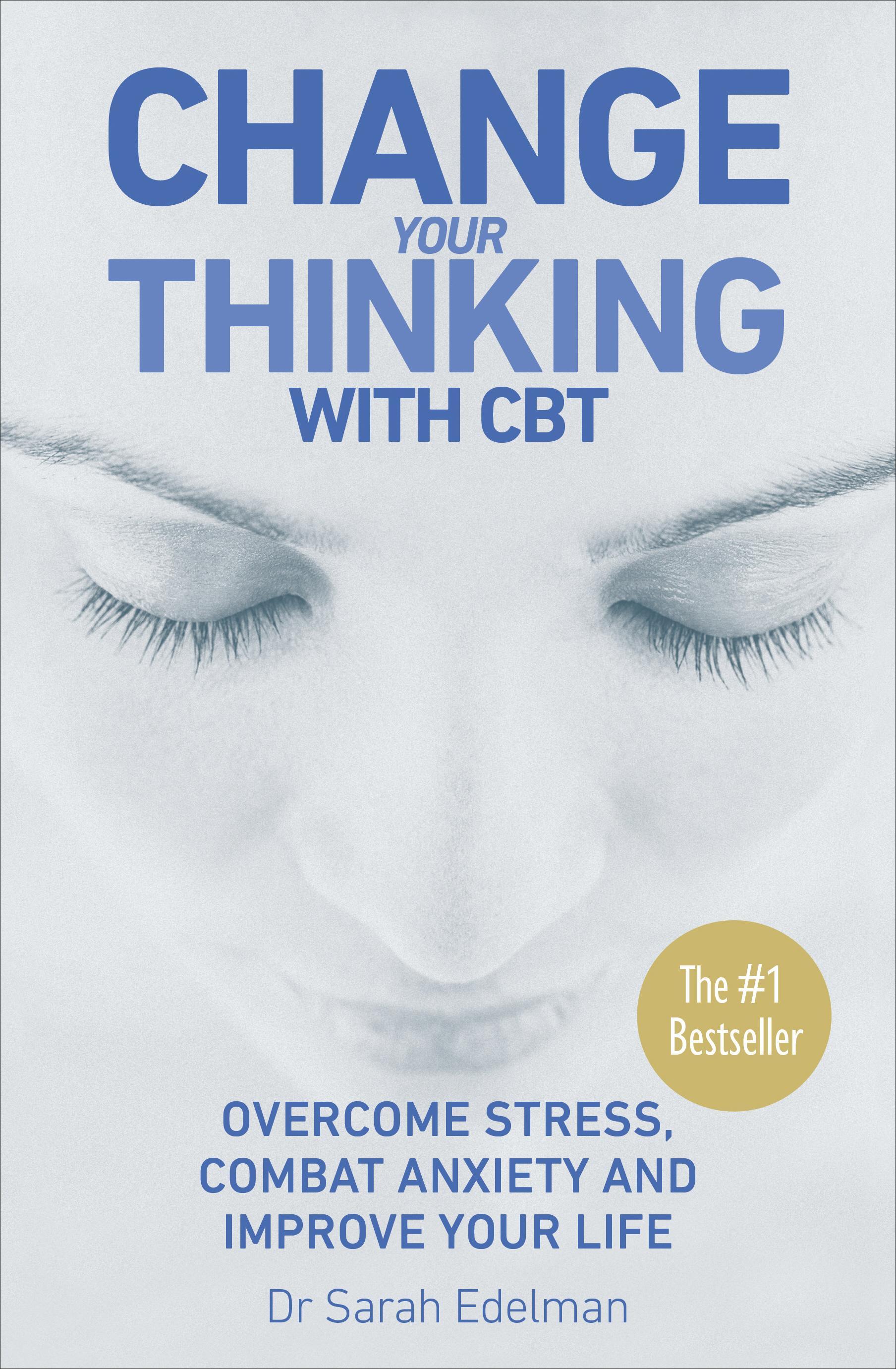 Change Your Thinking with CBT - Sarah Edelman