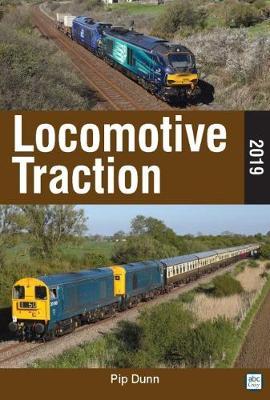 Locomotive Traction 2019 Edition - Pip Dunn
