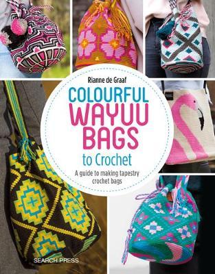 Colourful Wayuu Bags to Crochet - Rianne de Graaf
