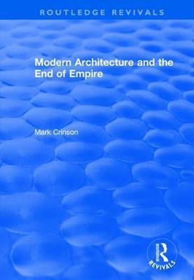Modern Architecture and the End of Empire - Mark Crinson