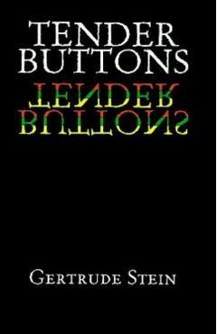 Tender Buttons - Gertrude Stein