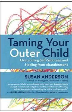 Poza produsului Taming Your Outer Child - Susan Anderson