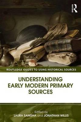 Understanding Early Modern Primary Sources - Laura Sangha