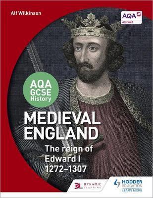 AQA GCSE History: Medieval England - the Reign of Edward I 1 - Alf Wilkinson