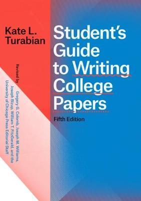 Student's Guide to Writing College Papers, Fifth Edition - Kate L Turabian