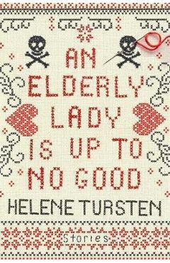 Poza produsului Elderly Lady Is Up To No Good - Helene Tursten