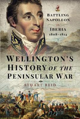 Wellington's History of the Peninsular War - Stuart Reid