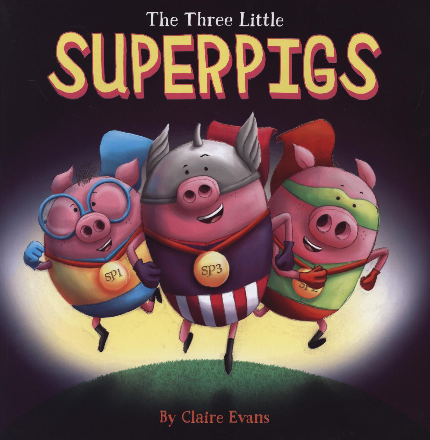Three Little Superpigs - Claire Evans