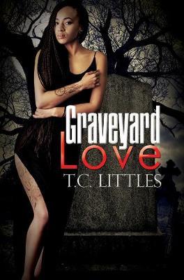 Graveyard Love - TC Littles