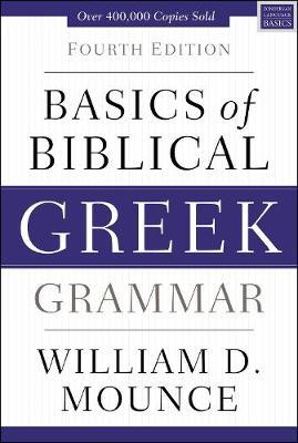 Basics of Biblical Greek Grammar - Mounce William D