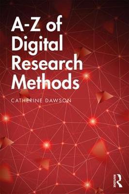 A-Z of Digital Research Methods - Catherine Dawson