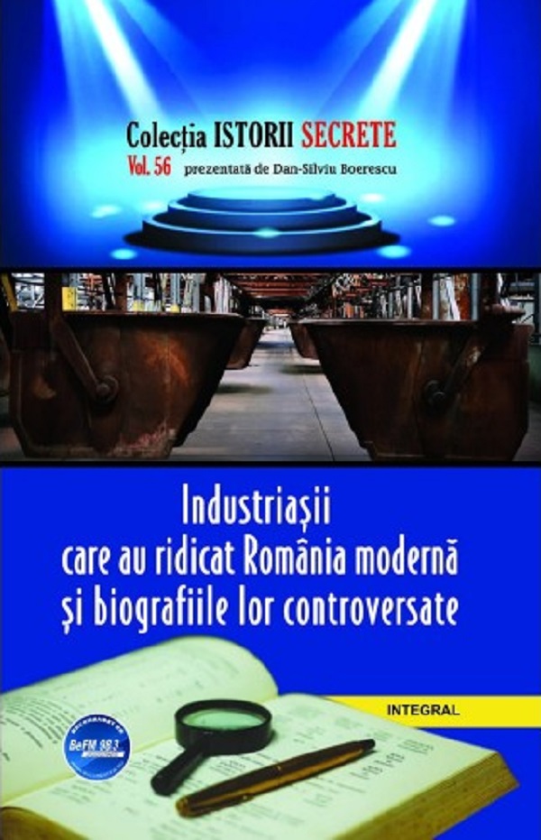 Istorii secrete Vol.56: Industriasii care au ridicat Romania moderna - Dan-Silviu Boerescu