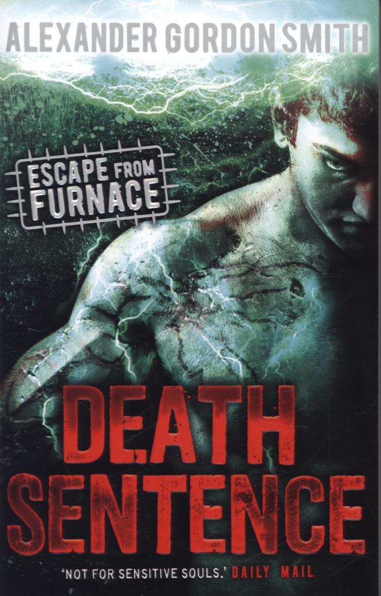 Escape from Furnace 3: Death Sentence - Alexander Gordon Smith