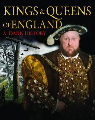 Kings & Queens of England: A Dark History - Brenda Ralph Lewis