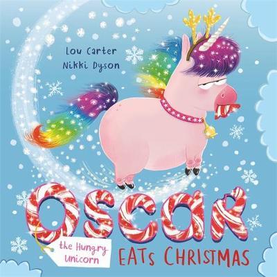 Oscar the Hungry Unicorn Eats Christmas - Lou Carter