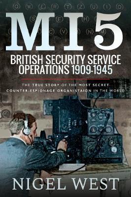 MI5: British Security Service Operations, 1909-1945 - Nigel West