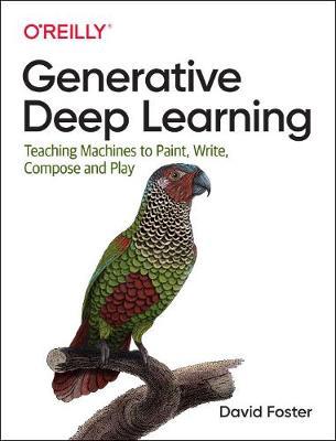 Generative Deep Learning - David Foster