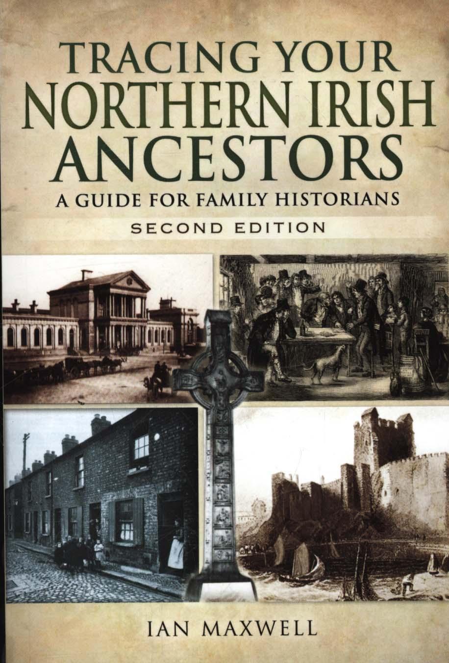 Tracing Your Northern Irish Ancestors - Ian Maxwell