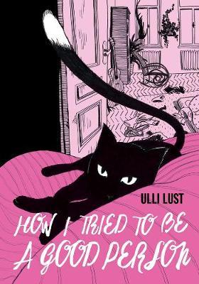 How I Tried To Be A Good Person - Ulli Lust