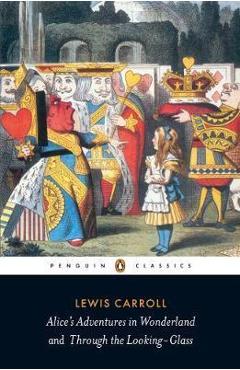 Alice's Adventures In Wonderland and Through The Looking Glass