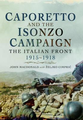 Caporetto and the Isonzo Campaign - John Macdonald