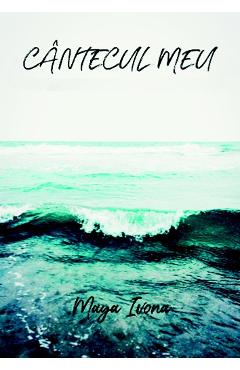 Poza produsului Cantecul meu - Maya Ivona