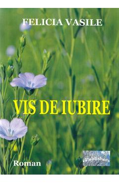 Poza produsului Vis de iubire - Felicia Vasile