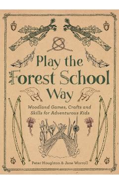 Play the Forest School Way - Peter Houghton