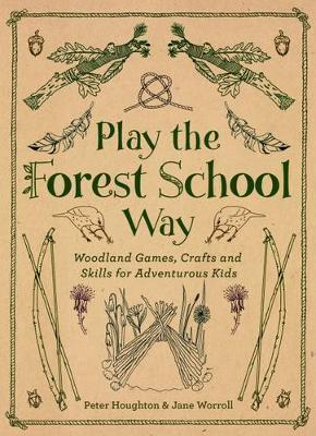 Play the Forest School Way - Peter Houghton