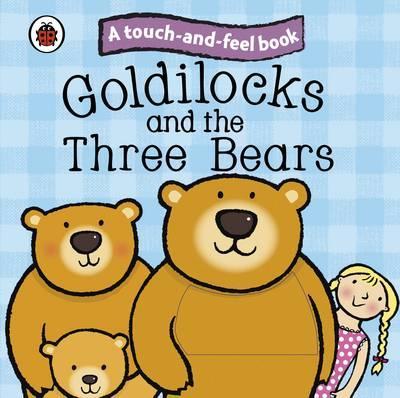 Goldilocks and the Three Bears: Ladybird Touch and Feel Fair -  