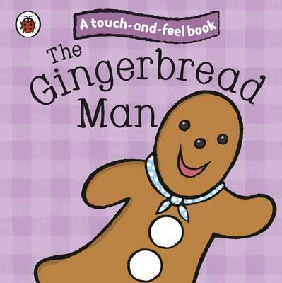Gingerbread Man: Ladybird Touch and Feel Fairy Tales -  