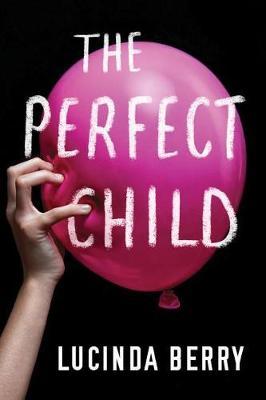 Perfect Child - Lucinda Berry