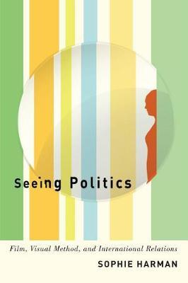 Seeing Politics - Sophie Harman