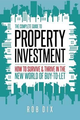 Complete Guide to Property Investment - Rob Dix