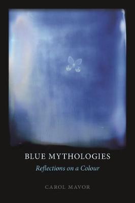 Blue Mythologies - Carol Mavor