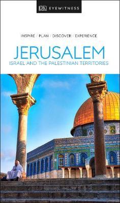 DK Eyewitness Travel Guide Jerusalem, Israel and the Palesti -  