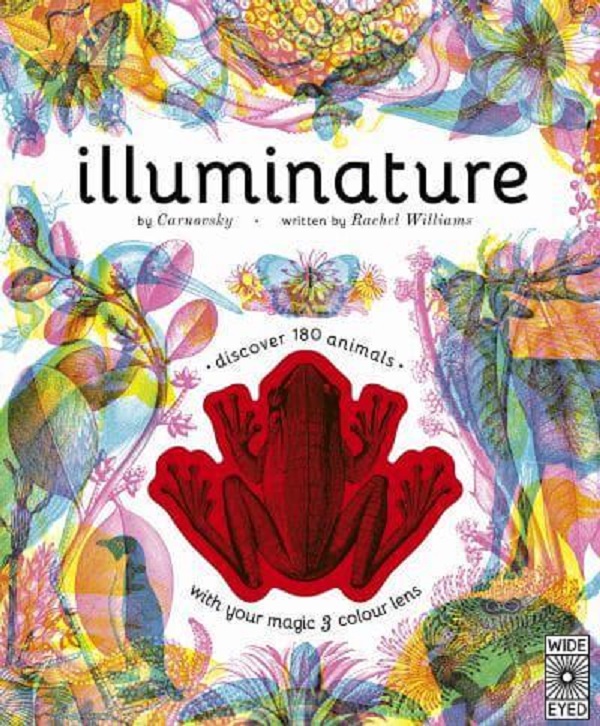 Illuminature. Discover 180 animals with your magic three colour lens - Rachel Williams